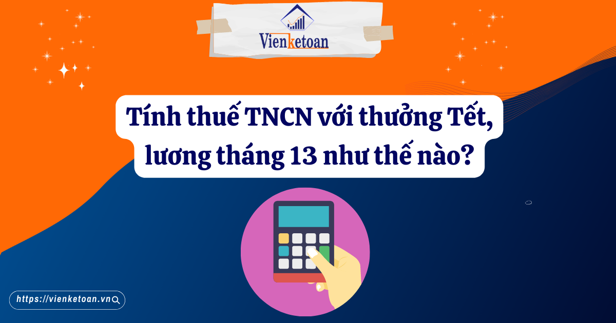 Tính thuế TNCN với thưởng Tết. lương tháng 13 như thế nào?